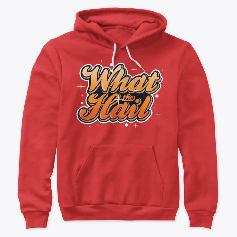 What The Hail - Premium Pullover Hoodie