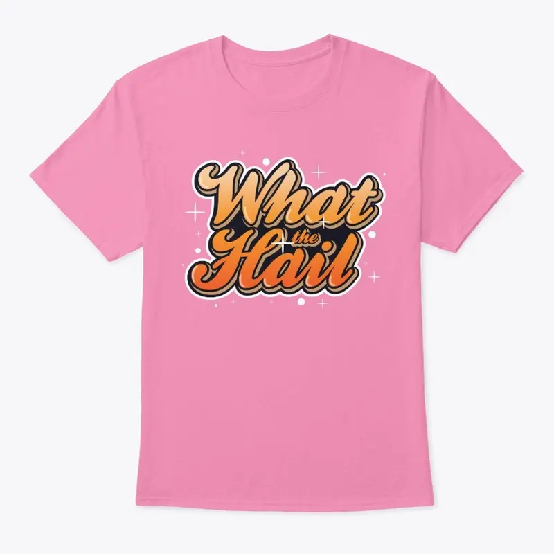 What the Hail - Classic Tee